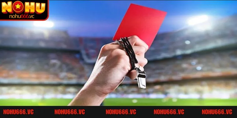 Các loại hình kèo thẻ phạt tại Nohu666