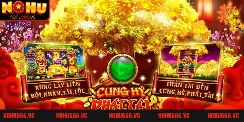 Cung hỷ phát tài game nổ hũ săn thưởng hấp dẫn tại Nohu66 