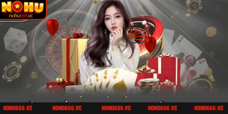 Tổng hợp các khuyến mãi nổi trội nhất năm 2025 của sòng bạc NOHU666
